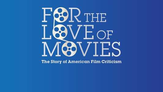 For the Love of Movies: The Story of American Film Criticism - Backdrop