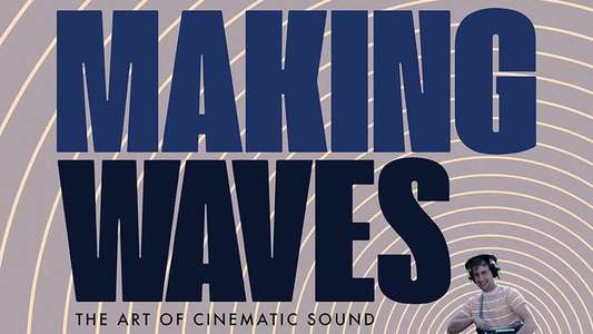 Making Waves: The Art of Cinematic Sound - Backdrop