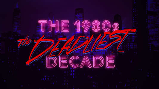 The 1980s: The Deadliest Decade - Backdrop