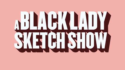 A Black Lady Sketch Show - Backdrops