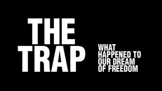 The Trap: What Happened to Our Dream of Freedom - Backdrop