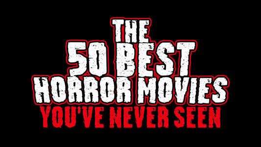 The 50 Best Horror Movies You've Never Seen - Backdrop