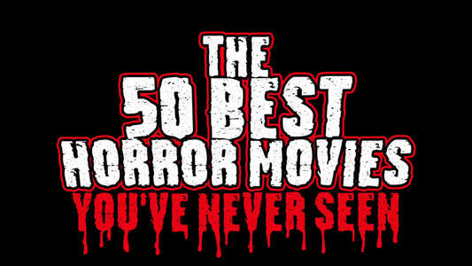 The 50 Best Horror Movies You've Never Seen - Backdrop