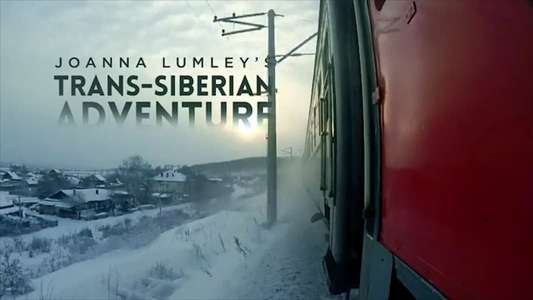 Joanna Lumley's Trans-Siberian Adventure - Backdrop