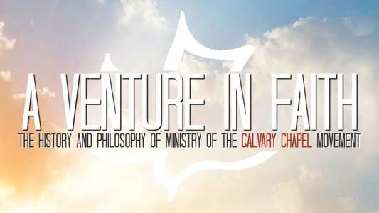 A Venture in Faith: The History and Philosophy of the Calvary Chapel Movement - Backdrop