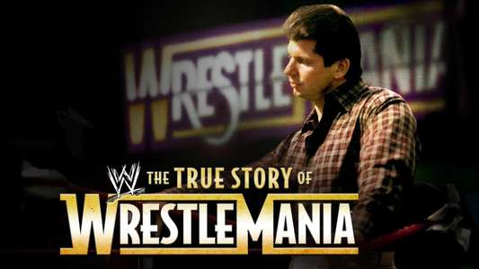 WWE: The True Story of WrestleMania - Backdrop