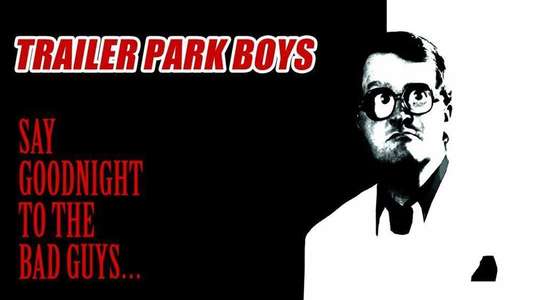 Trailer Park Boys: Say Goodnight to the Bad Guys - Backdrop