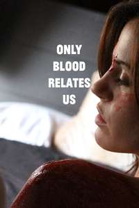 Only Blood Relates Us - Poster