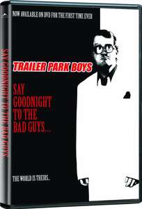 Trailer Park Boys: Say Goodnight to the Bad Guys - Poster