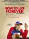 How to Live Forever