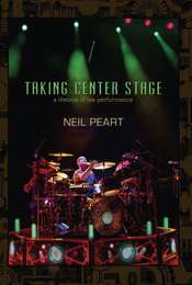 Neil Peart - Taking Center Stage: A Lifetime of Live Performance