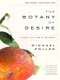 The Botany of Desire