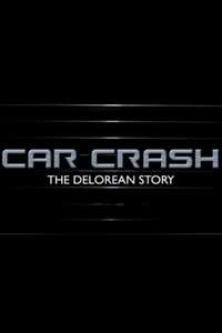 Car Crash: The Delorean Story - Poster
