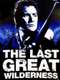 The Last Great Wilderness
