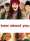 How About You...