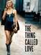 The Thing Called Love