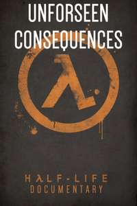 Unforeseen Consequences: Uncovering the Legacy of Half-Life - Poster