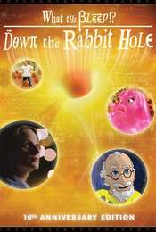 What the Bleep! Down the Rabbit Hole