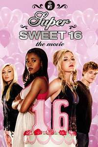 Super Sweet 16: The Movie - Poster