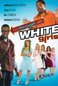 I'm Through with White Girls - Poster