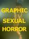 Graphic Sexual Horror
