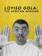 Loyiso Gola: The African African