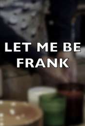 Let Me Be Frank