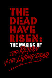 The Dead Have Risen: The Making of 'The Return of the Living Dead' - Poster