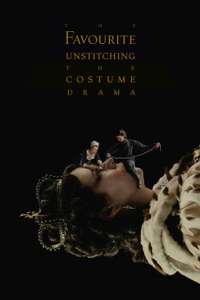 The Favourite: Unstitching the Costume Drama - Poster