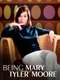 Being Mary Tyler Moore