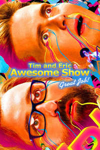 Tim and Eric Awesome Show  Great Job! - Posters