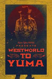 Westworld to Yuma - Poster