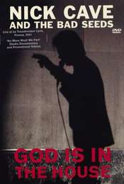 Nick Cave and The Bad Seeds: God Is in the House