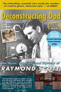 Deconstructing Dad: The Music  Machines and Mystery of Raymond Scott - Poster