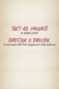 They All Laughed 25 Years Later: Director to Director - A Conversation with Peter Bogdanovich and Wes Anderson - Poster