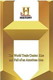 The World Trade Center - Rise and Fall of an American Icon