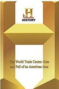 The World Trade Center - Rise and Fall of an American Icon - Poster