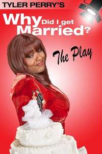 Why Did I Get Married? The Play - Poster