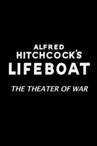 Alfred Hitchcock's Lifeboat: The Theater of War - Poster