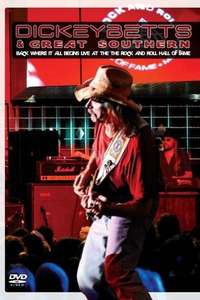 Dickey Betts & Great Southern: Back Where It All Begins Live At The Rock And Roll Hall Of Fame - Poster