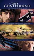 The Last Confederate: The Story of Robert Adams