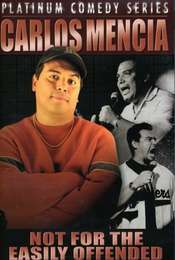 Carlos Mencia: Not for the Easily Offended