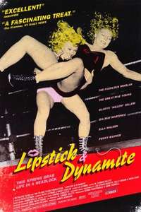 Lipstick & Dynamite  Piss & Vinegar: The First Ladies of Wrestling - Poster