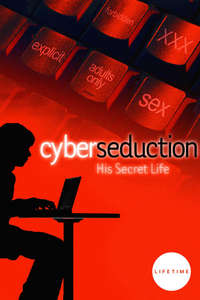 Cyber Seduction: His Secret Life - Poster