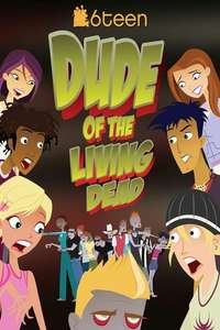 6Teen: Dude of the Living Dead - Poster