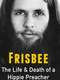 Frisbee: The Life and Death of a Hippie Preacher