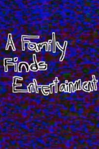 A Family Finds Entertainment - Poster