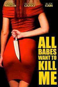 All Babes Want To Kill Me - Poster