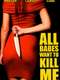 All Babes Want To Kill Me