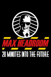 Max Headroom - 20 Minutes into the Future